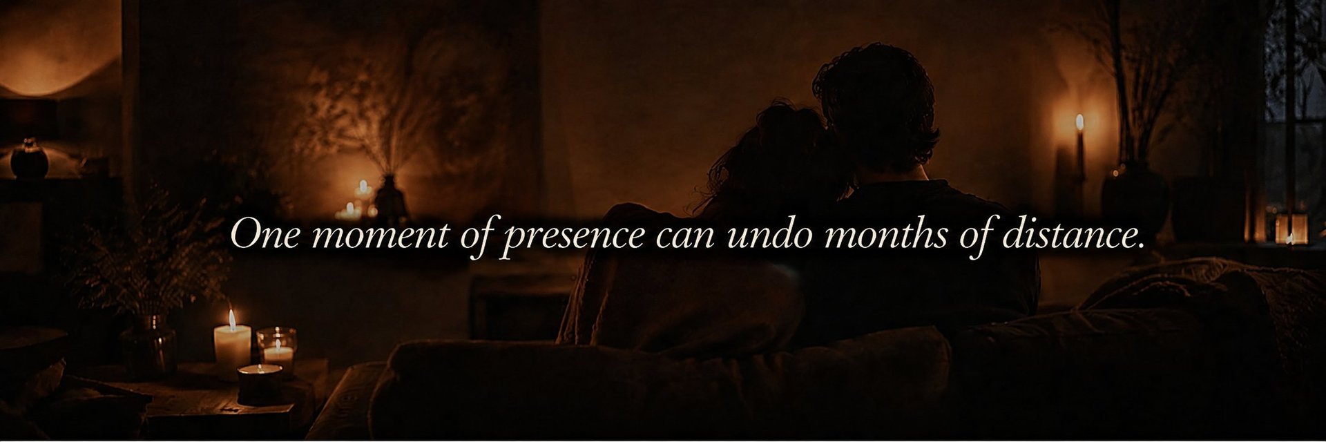 Silhouetted couple in candlelit room with quote about presence overcoming distance